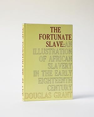 The Fortunate Slave. An Illustration of African Slavery in the Early Eighteenth Century