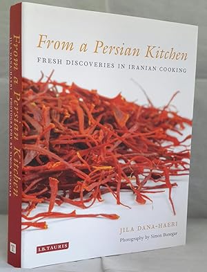 From a Persian Kitchen. Fresh Discoveries in Iranian Cooking.