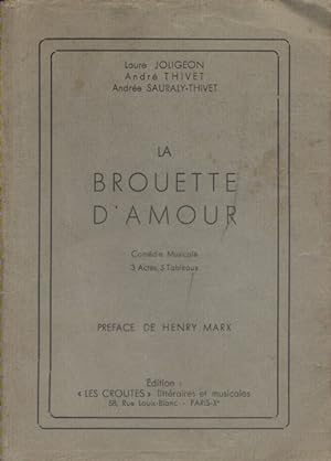 La brouette d'amour. Comédie musicale en 3 actes et 5 tableaux.