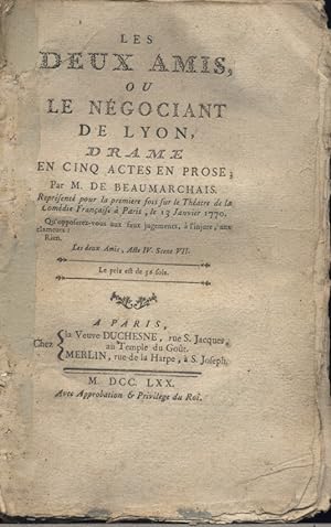 Les deux amis ou le négociant de Lyon. Drame en cinq actes en prose par M. de Beaumarchais.