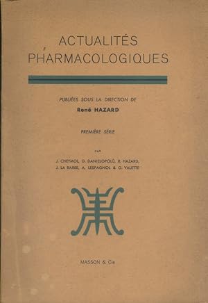 Actualités pharmacologiques. Première série. Par J. Cheymil - D. Danielopolu - R. Hazard - J. La ...