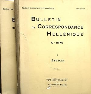 Bulletin de correspondance hellénique 1976. Tome C. Volume I : Etudes. Volume II : Chroniques et ...