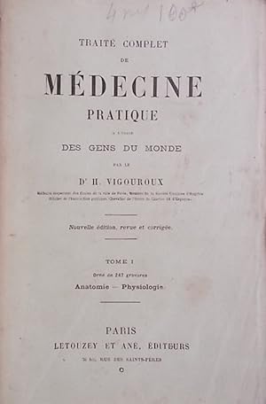 Traité complet de médecine pratique à l'usage des gens du monde. tome 1 : Anatomie-Physiologie. t...