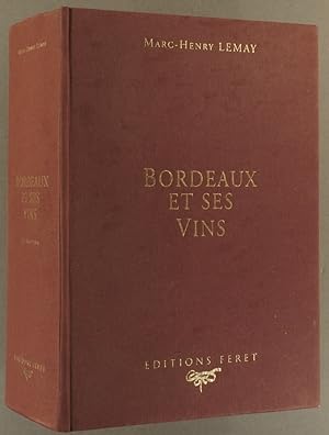 Bordeaux et ses vins. Classés par ordre de mérite dans chaque commune.