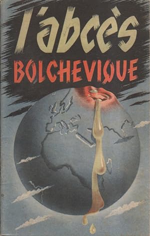 L'abcès bolchevique. Brochure anticommuniste publiée en France sous l'occupation allemande. Vers ...