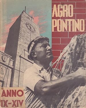 Agro Pontino anno IX-XIV. Illustré de 70 photos.