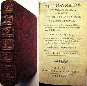 Dictionnaire de chymie contenant la théorie et la pratique de cette science, son application à la...