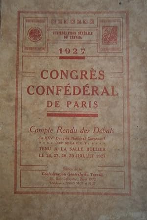 Congrès confédéral de Paris. Compte-rendu des débats du XXVe congrès national corporatif tenu à P...