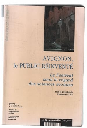 Avignon le public réinventé. Le festival sous le regard des sciences sociales
