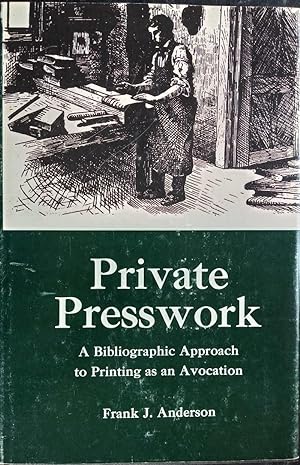 Private Presswork - A Bibliographic Approach to Printing as an Avocation