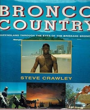 Bronco Country: Queensland Through The Eyes Of The Brisbane Broncos