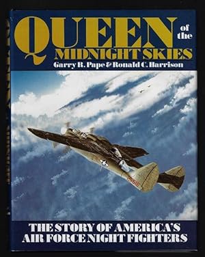 Queen of the Midnight Skies: The Story of America's Air Force Night Fighters