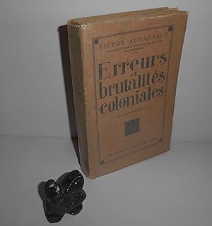 Erreurs et brutalités coloniales. Édition originale. Paris. Éditions Montaigne. 1927.