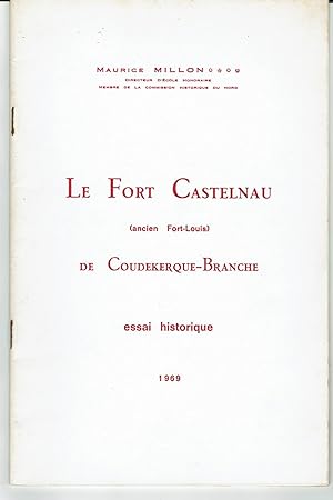 Le Fort Castelnau (ancien Fort-Louis) de Coudekerque-Branche. Essai historique.