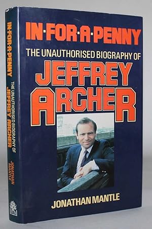 In For A Penny. The Unauthorised Biography of Jeffrey Archer