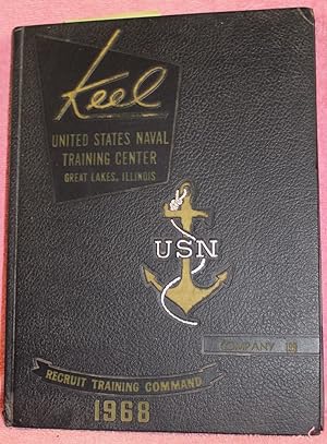 THE KEEL The Story of Recruit Training in the United States Navy at Great Lakes, Illinois. Compan...
