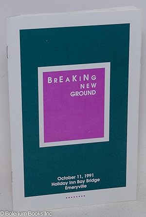 Breaking New Ground: October 11, 1991, Holiday Inn Bay Bridge, Emeryville [Program of the 18th an...