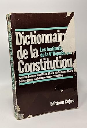 Dictionnaire de la constitution - les institutions de la Ve républiques