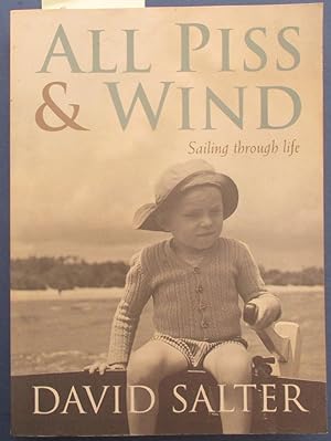 All Piss & Wind: Sailing Through Life