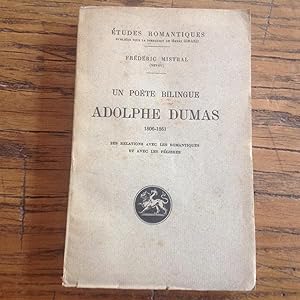 Adophe DUMAS 1806 - 1861 , un poète bilingue .Etudes des relations entre Romantiques et Félibres .