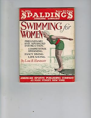 SWIMMING FOR WOMEN: PRELIMINARY AND ADVANCED INSTRUCTION IN COMPETITIVE SWIMMING FANCY DIVING AND...