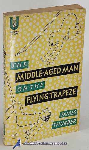 The Middle-Aged Man on the Flying Trapeze: A Collection of Short Pieces with Drawings by the Author