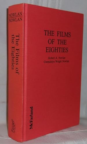 THE FILMS OF THE EIGHTIES: A Complete, Qualitative Filmography to Over 3400 Feature-Length Englis...