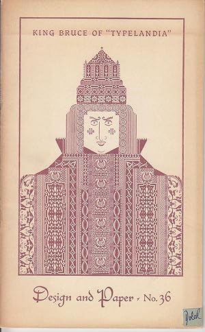 Design and Paper - No. 36. King Bruce of "Typelandia". Albert Schiller and Type Ornaments.
