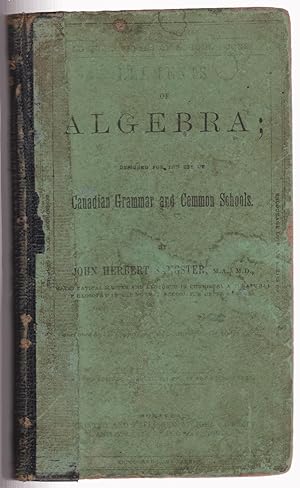 Elements of Algebra designed for use of Canadian Grammar and Common Schools