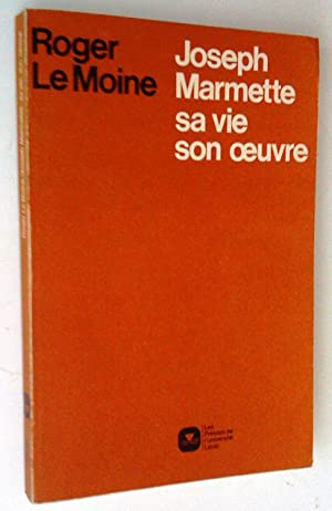Joseph Marmette: sa vie, son oeuvre, suivi de À travers la vie, roman de moeurs canadiennes de Jo...