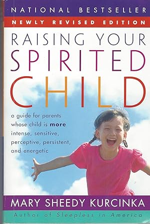 Raising Your Spirited Child Rev Ed A Guide for Parents Whose Child is More Intense, Sensitive, Pe...