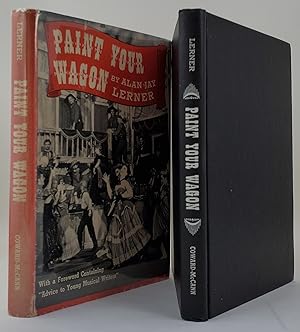 Paint Your Wagon - with a Forward Containing "Advice to Young Muscial Writers" ( Signed by Alan J...