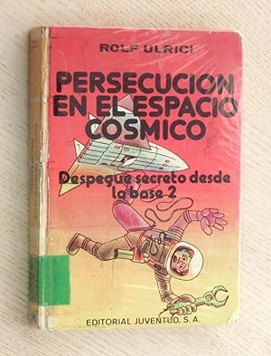 PERSECUCIÓN EN EL ESPACIO CÓSMICO. Despegue secreto desde la base 2. (Ed. Juventud, 1972)