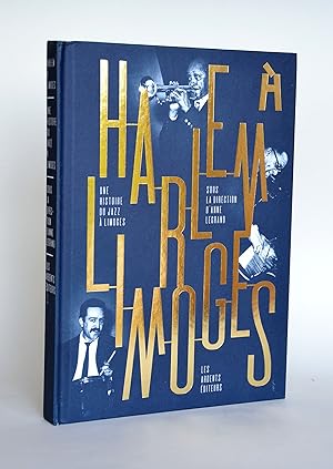 Harlem à Limoges, Une Histoire Du Jazz à Limoges