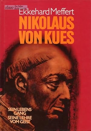 Nikolaus von Kues. Sein Lebensgang, seine Lehre vom Geist