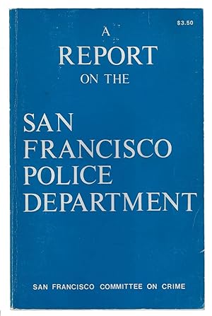 A Report on the San Francisco Police Department, Parts I and II