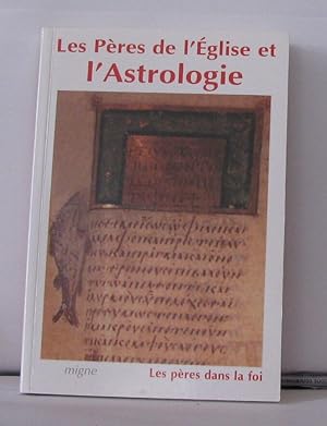 Les Pères de l'Eglise et l'Astrologie : Origène Méthode Basile Grégoire de Nysse Diodore Procope ...