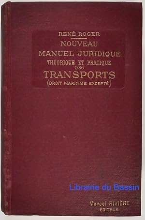 Nouveau manuel juridique théorique et pratique des Transports (Droit maritime excepté)