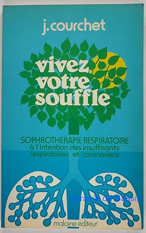 Vivez votre souffle Sophrothérapie respiratoire à l'intention des insuffsants respiratoires et co...