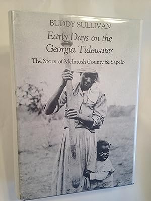 Early Days on the Georgia Tidewater: The Story of McIntosh County and Sapelo : Being a Documented...