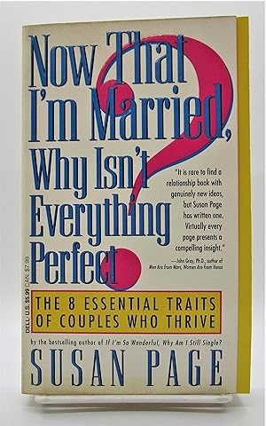 Now That I'm Married, Why Isn't Everything Perfect?: The 8 Essential Traits of Couples Who Thrive