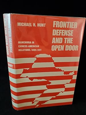 Frontier Defense and the Open Door: Manchuria in Chinese-American Relations, 1895-1911