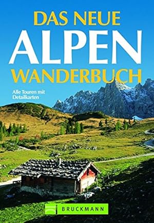 Das neue Alpenwanderbuch: Alle Touren mit Detailkarten