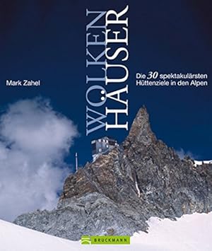 Wolkenhäuser: Die 30 spektakulärsten Hüttenziele in den Alpen.