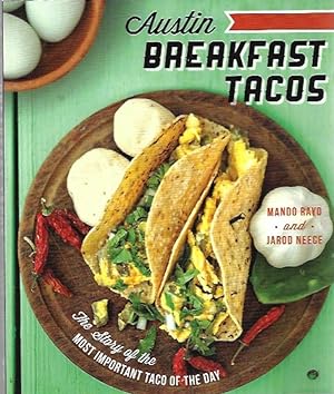 Austin Breakfast Tacos: The Story of the Most Important Taco of the Day (American Palate)
