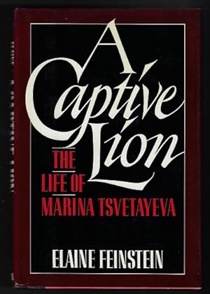 Captive Lion: The Life of Marina Tsvetayeva