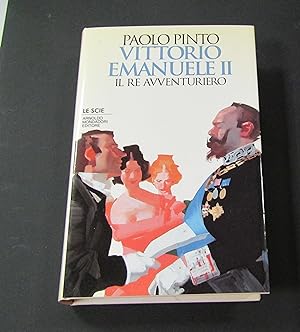 Pinto Paolo. Vittorio Emanuele II. Mondadori. 1995 - I