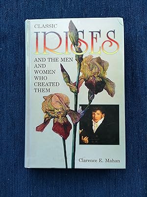 Classic Irises And the Men And Women Who Created Them (Helen Dillon's copy)