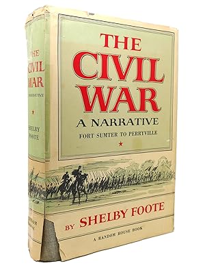 THE CIVIL WAR A Narrative: Fort Sumter to Perryville