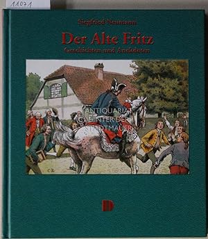 Der Alte Fritz: Geschichten und Anekdoten aus dem "Volksmund". ges. und hrsg. von Siegfried Neumann